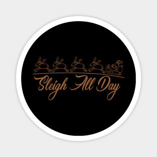 Sleigh All Day Magnet